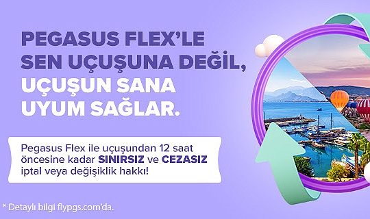 Pegasus Flex'le cezasız değişiklik ve iptal hakkı senin!